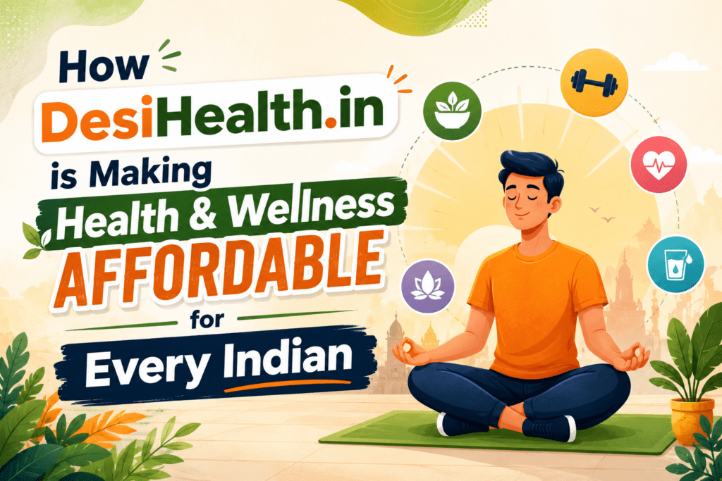 Affordable Health and Wellness in India by DesiHealth